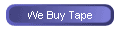 We Buy Tape